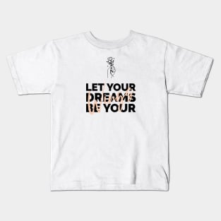 Let Your Dreams Be Your Wings Kids T-Shirt